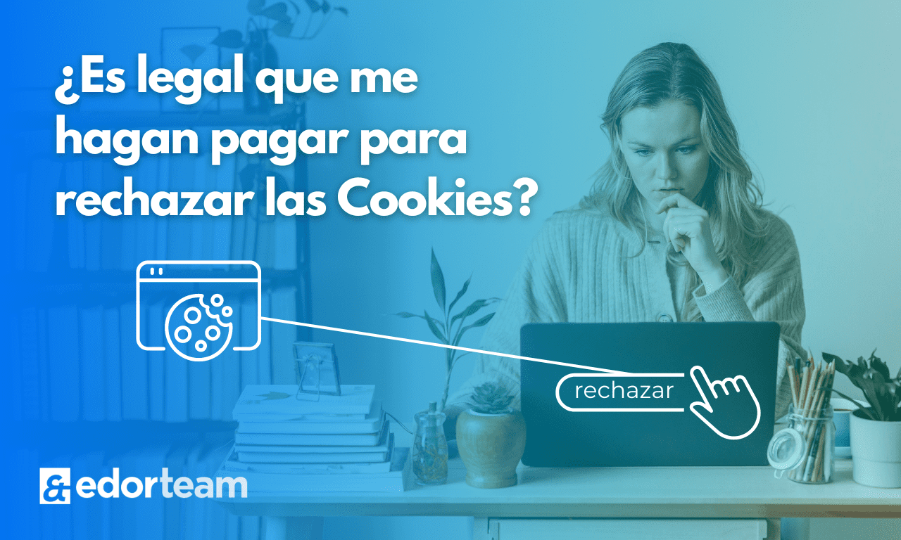 ¿Es legal que me hagan pagar para rechazar las cookies?