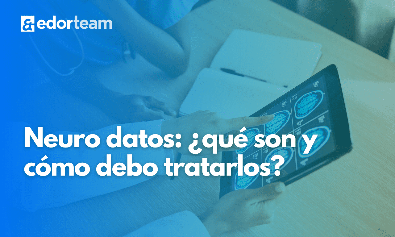 Neuro datos, ¿qué son y cómo debo tratarlos?