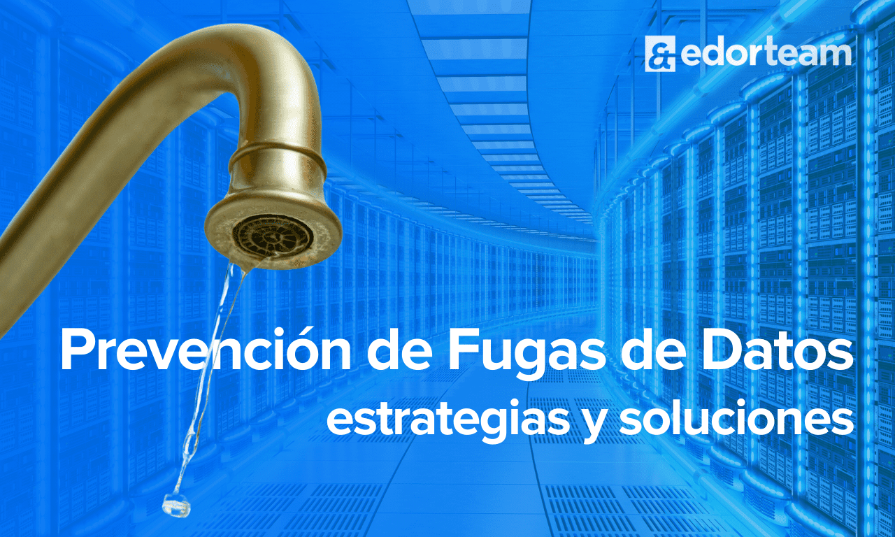 Prevención de fuga de datos: estrategias y soluciones
